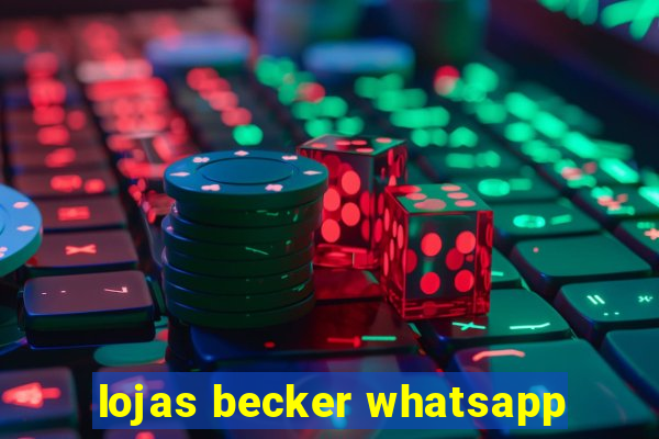 lojas becker whatsapp